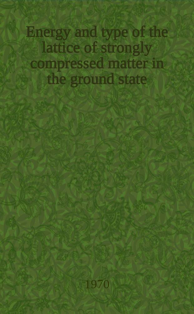 Energy and type of the lattice of strongly compressed matter in the ground state
