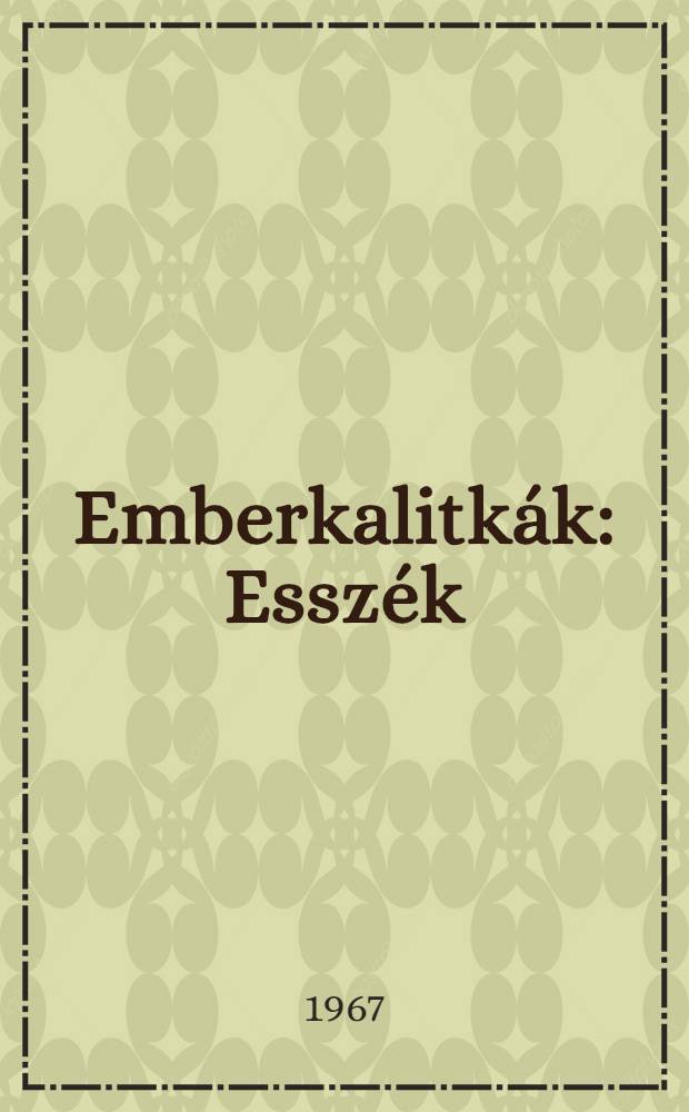 Emberkalitkák : Esszék