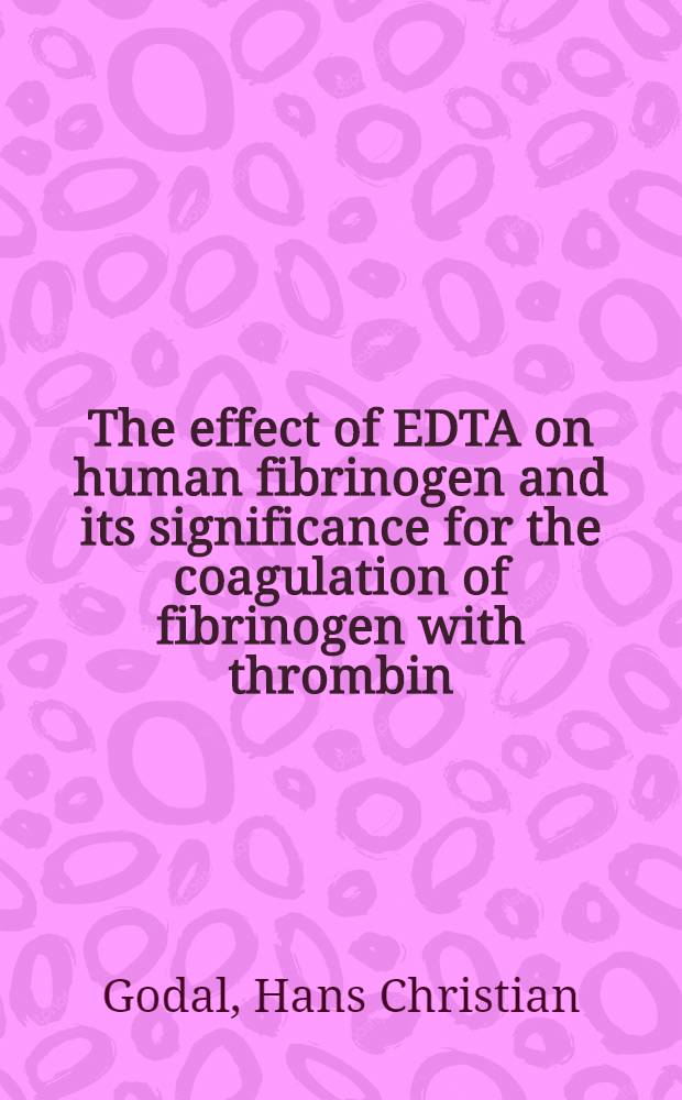 The effect of EDTA on human fibrinogen and its significance for the coagulation of fibrinogen with thrombin
