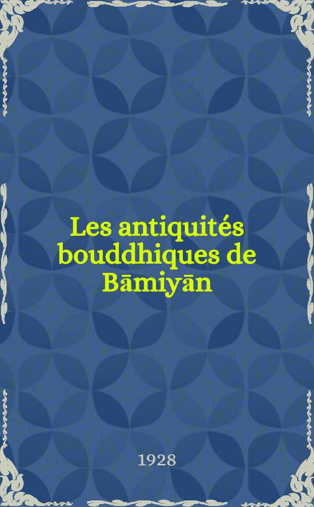 Les antiquités bouddhiques de Bāmiyān