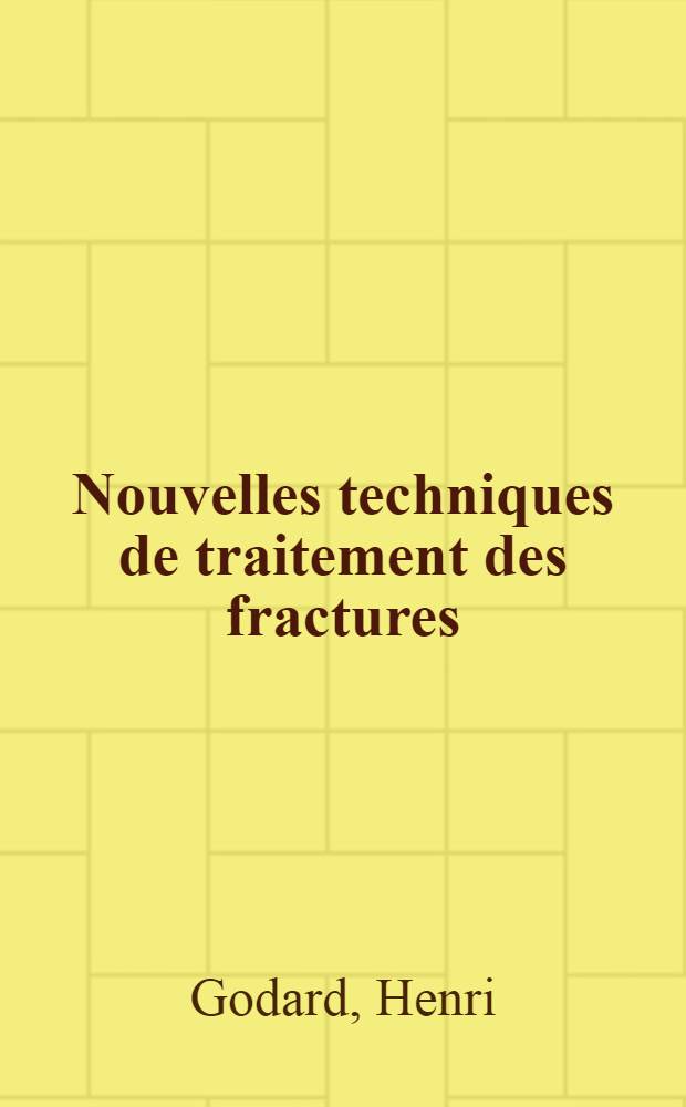 Nouvelles techniques de traitement des fractures : Méthodes orthopédiques; réduction dans les cadres de traction; synthèses a minima: brochages, enclouages