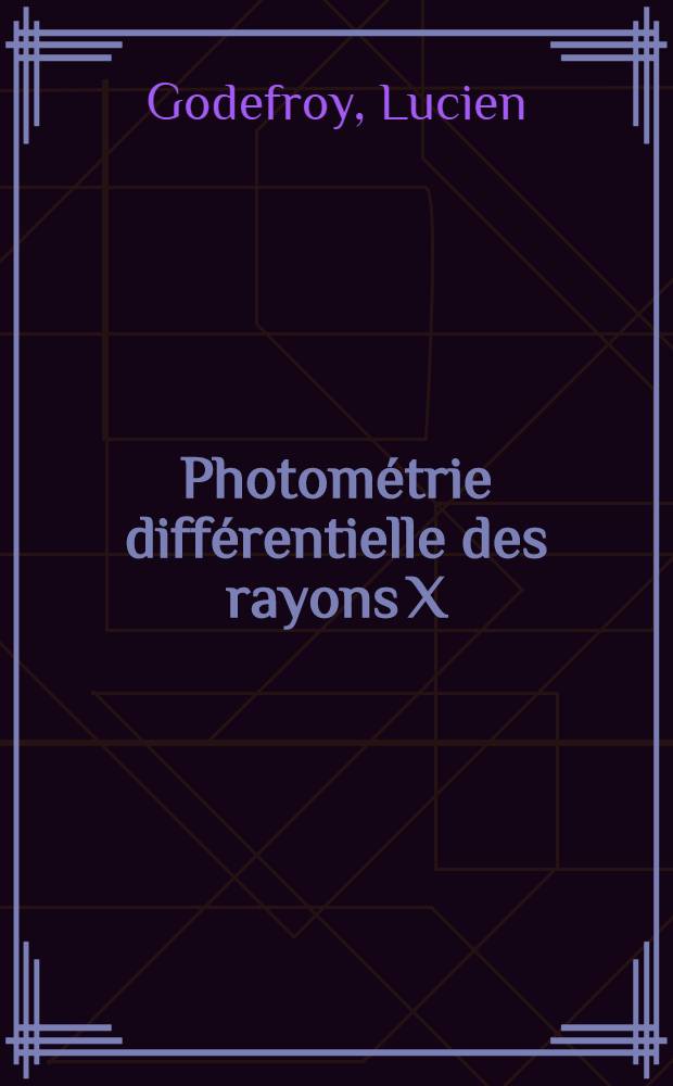Photométrie différentielle des rayons X: Application à la magnétostriction du ferrite de cobalt: 1-re thèse; Propositions données par la Faculté: Amplification ultrasonique dans les semiconducteurs: 2-e thèse: Thèses présentées à ... l'Univ. de Paris ... / par Lucien Godefroy