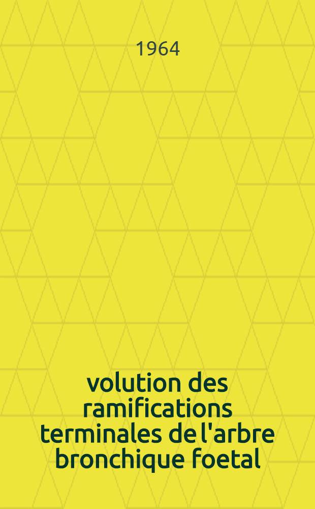 Évolution des ramifications terminales de l'arbre bronchique foetal : Thèse ..