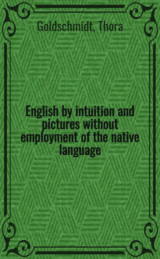 English by intuition and pictures without employment of the native language : 38 auxiliary pictures with explaining words and a vocabulary arranged according to the signification of the words