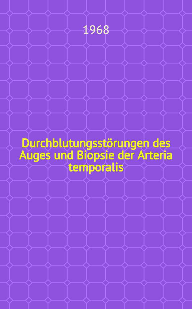 Durchblutungsstörungen des Auges und Biopsie der Arteria temporalis