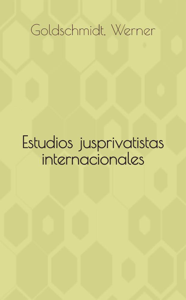 Estudios jusprivatistas internacionales : Parte general y derecho internacional procesal