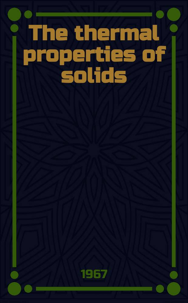 The thermal properties of solids = Die thermischen Eigenschaften von Festkörpern