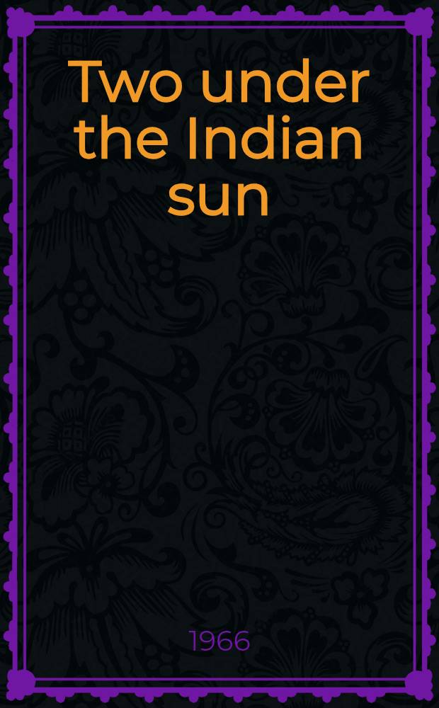 Two under the Indian sun : Memoirs