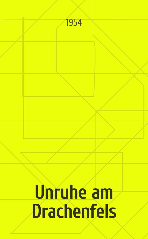 Unruhe am Drachenfels : Krause Mitteilungen eines zuweilen ernsthaften Wanderers