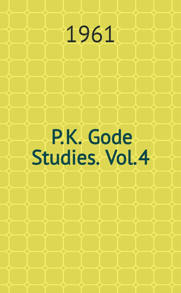 [P. K. Gode Studies]. [Vol. 4]