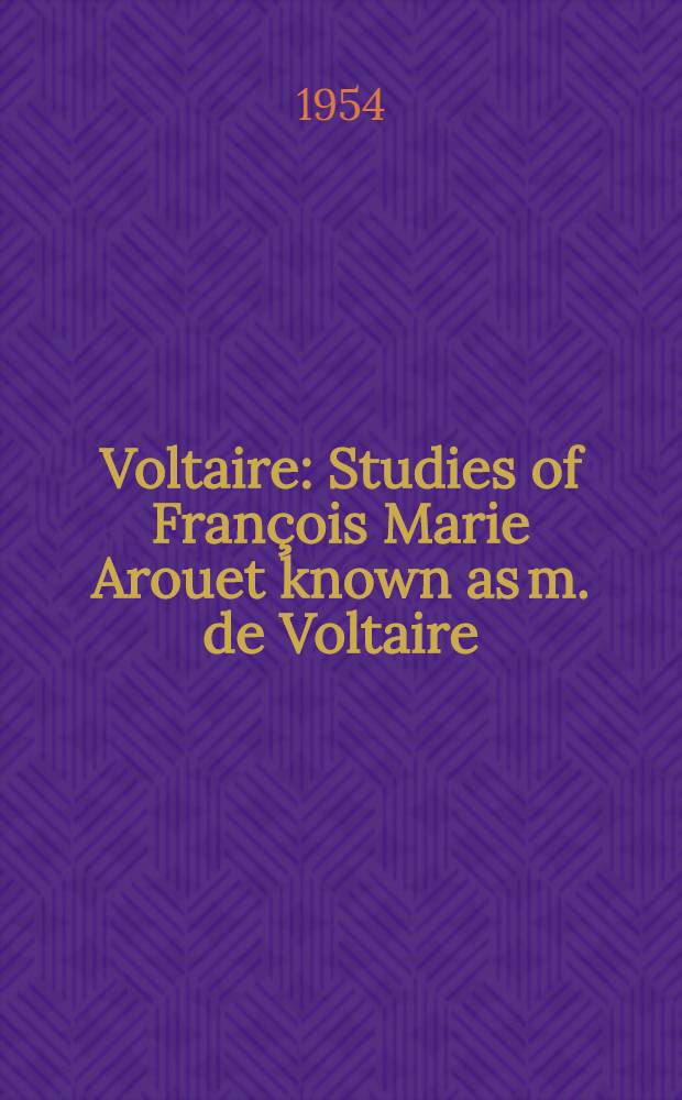 Voltaire : Studies of François Marie Arouet known as m. de Voltaire