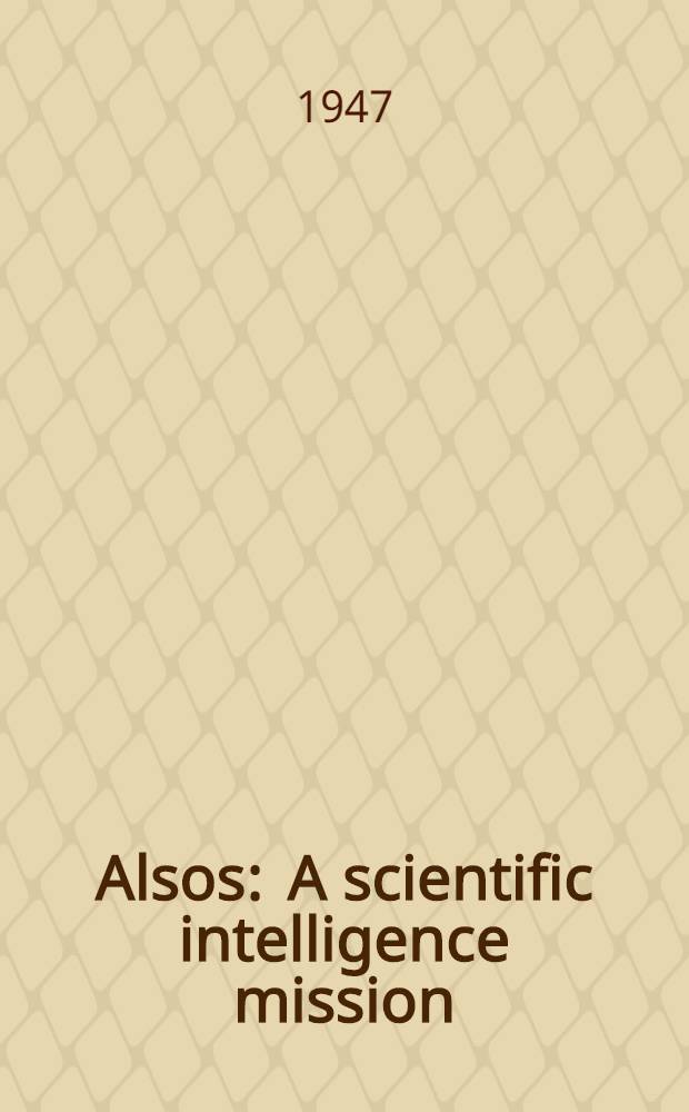 Alsos : A scientific intelligence mission