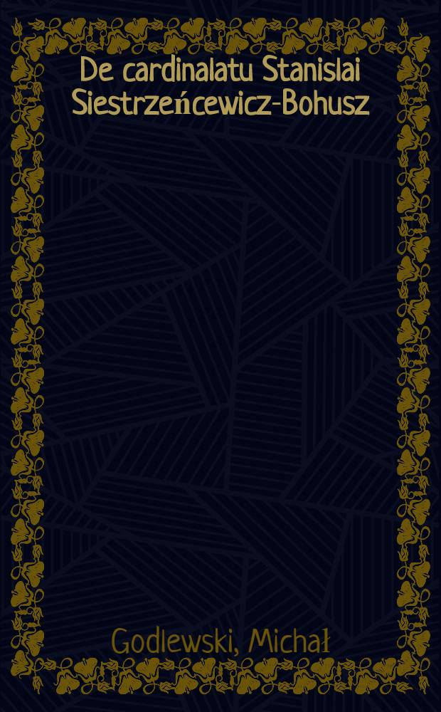 De cardinalatu Stanislai Siestrzeńcewicz-Bohusz (1784-1817)