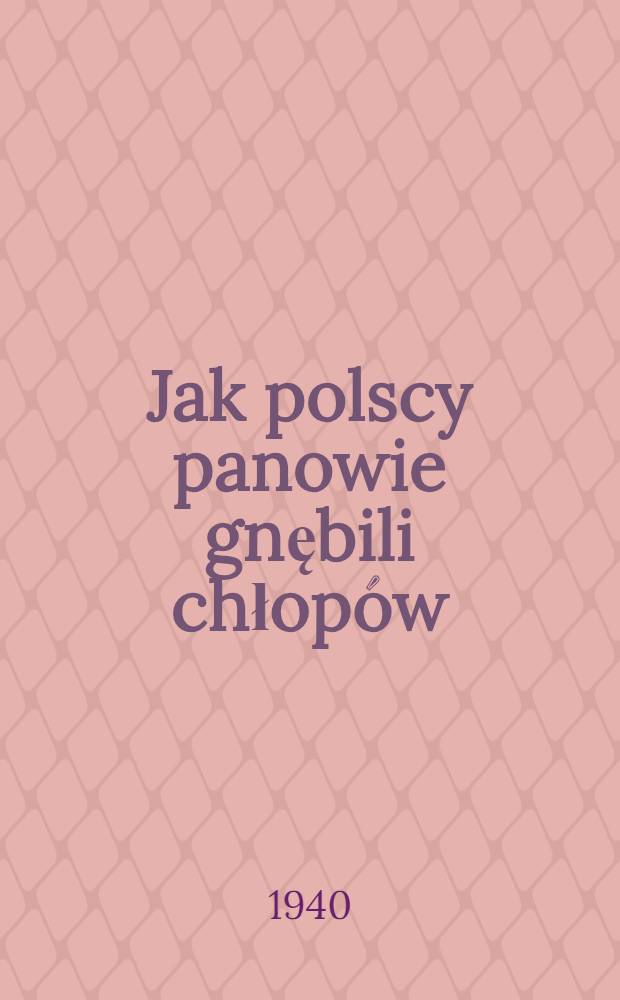 Jak polscy panowie gnębili chłopów