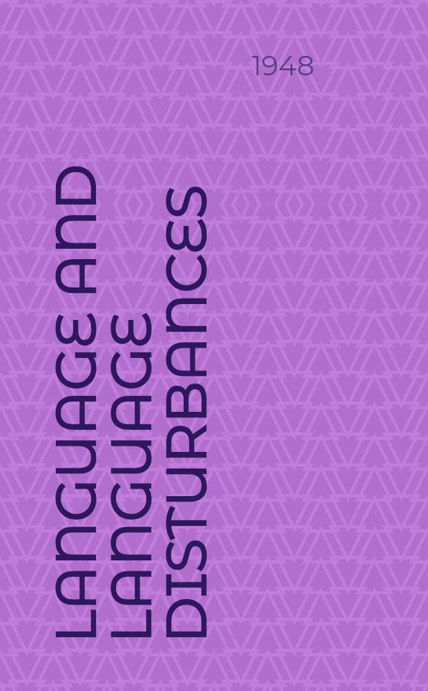 Language and language disturbances : Aphasic symptom complexes and their significance for medicine and theory of language