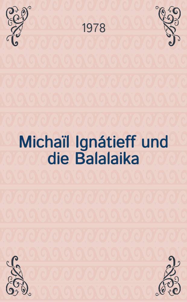 Michaïl Ignátieff und die Balalaika : Die Balalaika als solistisches Konzertinstrument