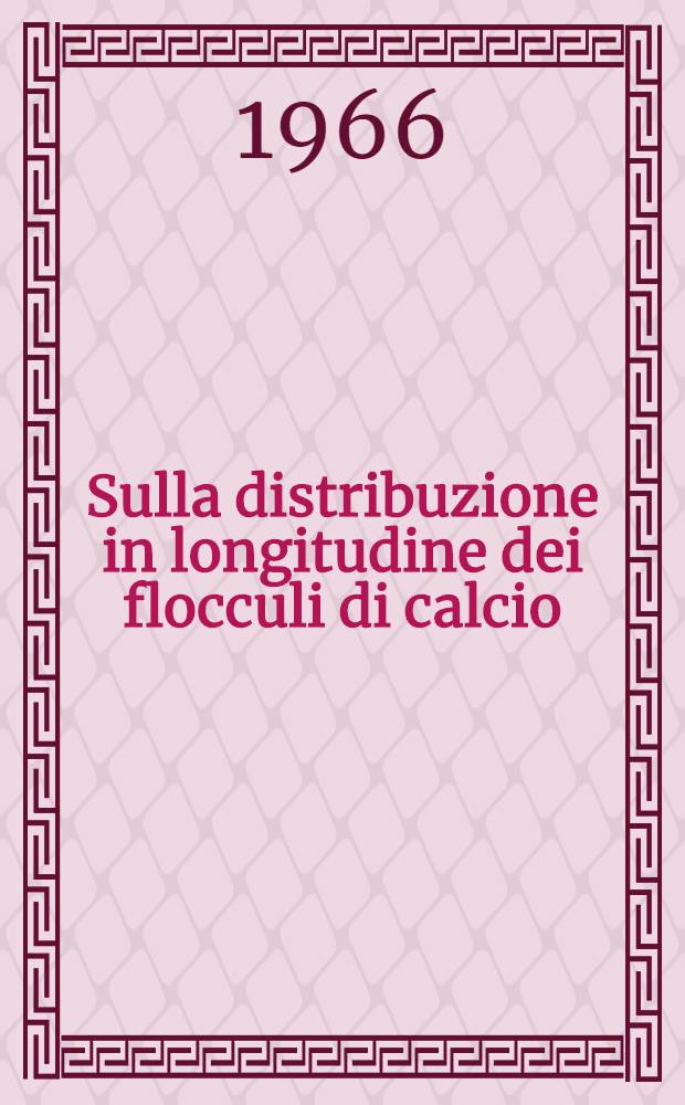 Sulla distribuzione in longitudine dei flocculi di calcio