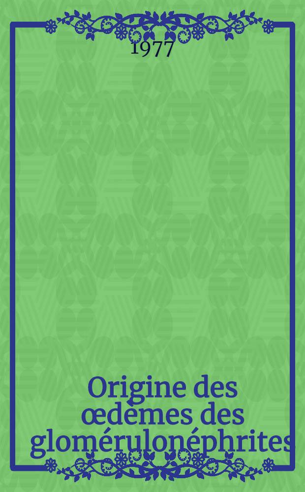 Origine des œdèmes des glomérulonéphrites