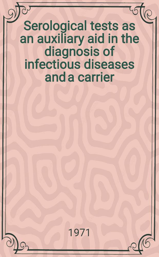 Serological tests as an auxiliary aid in the diagnosis of infectious diseases and a carrier