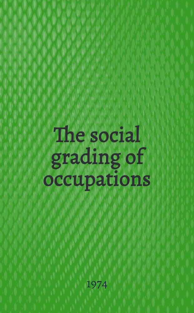 The social grading of occupations : A new approach and scale