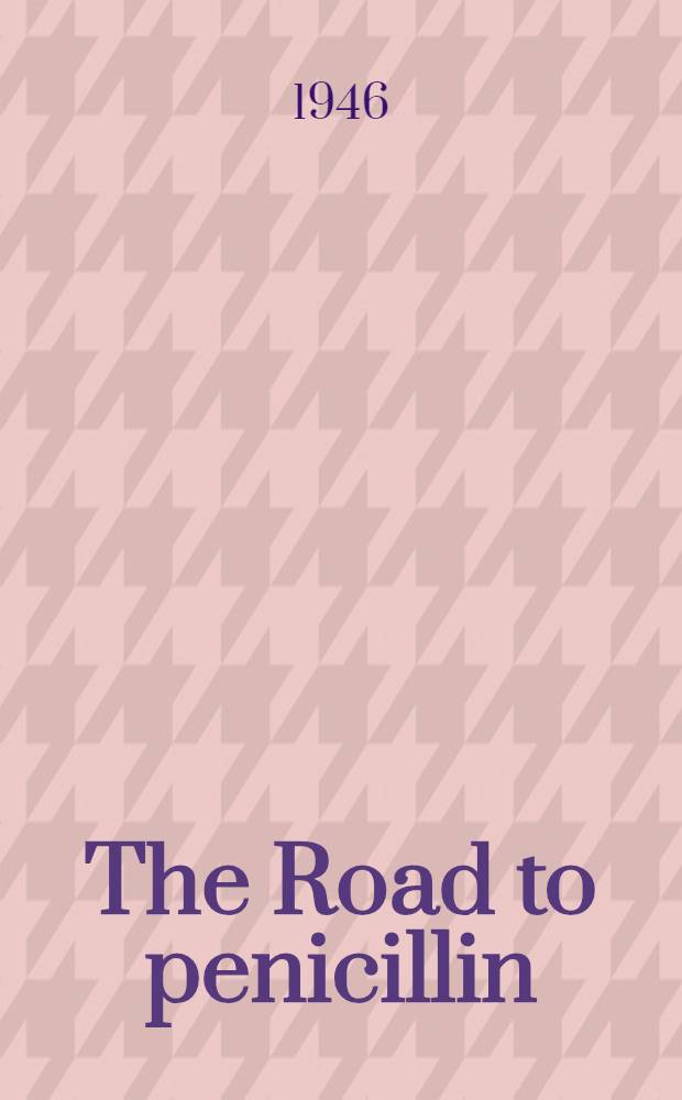 The Road to penicillin : A history of chemotherapy