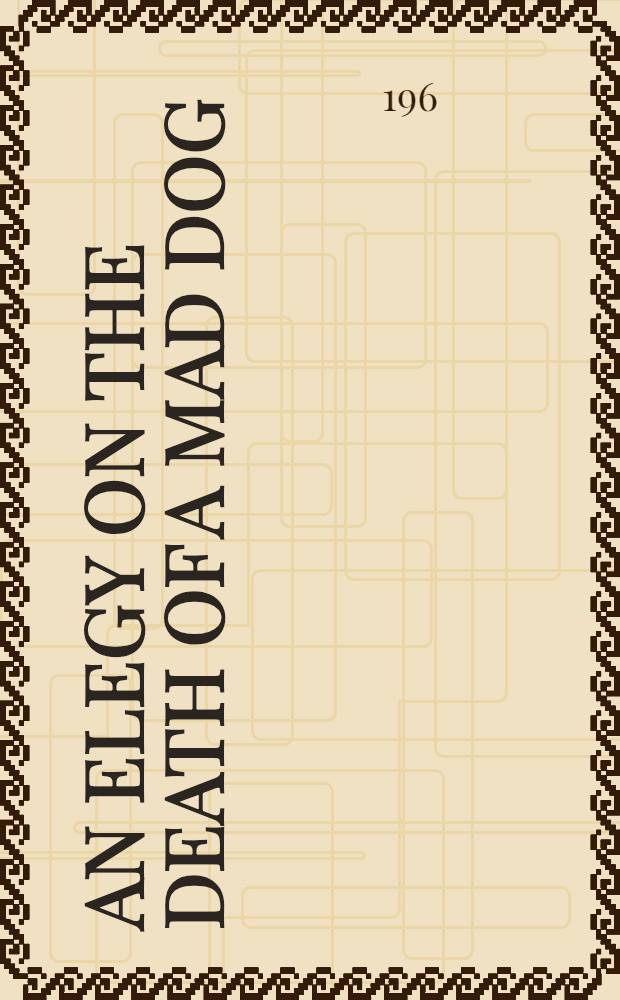 An elegy on the death of a mad dog : A picture-story