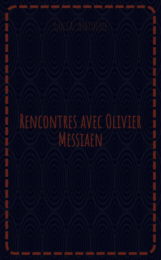 Rencontres avec Olivier Messiaen