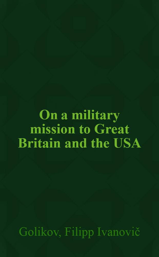 On a military mission to Great Britain and the USA