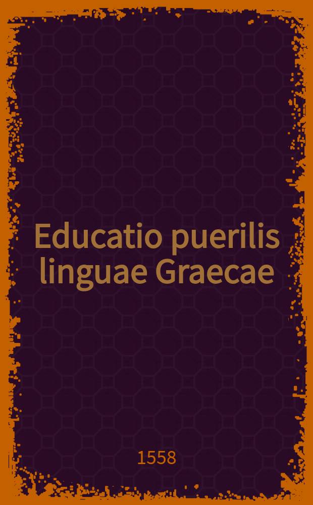 Educatio puerilis linguae Graecae : Fabellae quaedam Aesopi Graecae ad puerilem educationem in Gymnasio Argentoratensi selectae