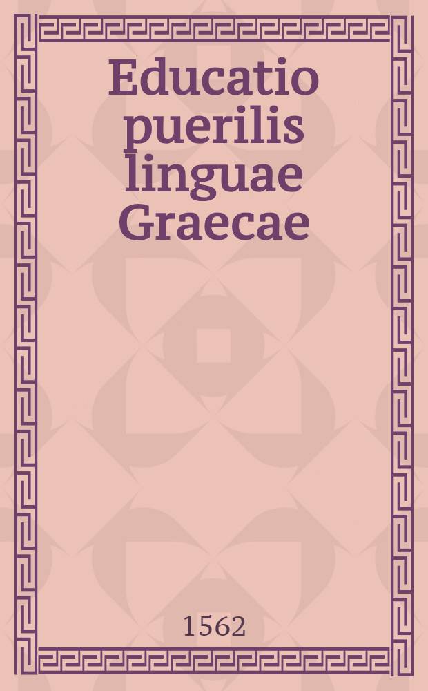 Educatio puerilis linguae Graecae : Fabellae quaedam Aesopi Graecae ad puerilem educationem in Gymnasio Argentoratensi selectae