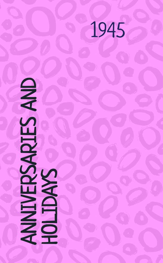 Anniversaries and holidays : A calendar of days and how to observe them