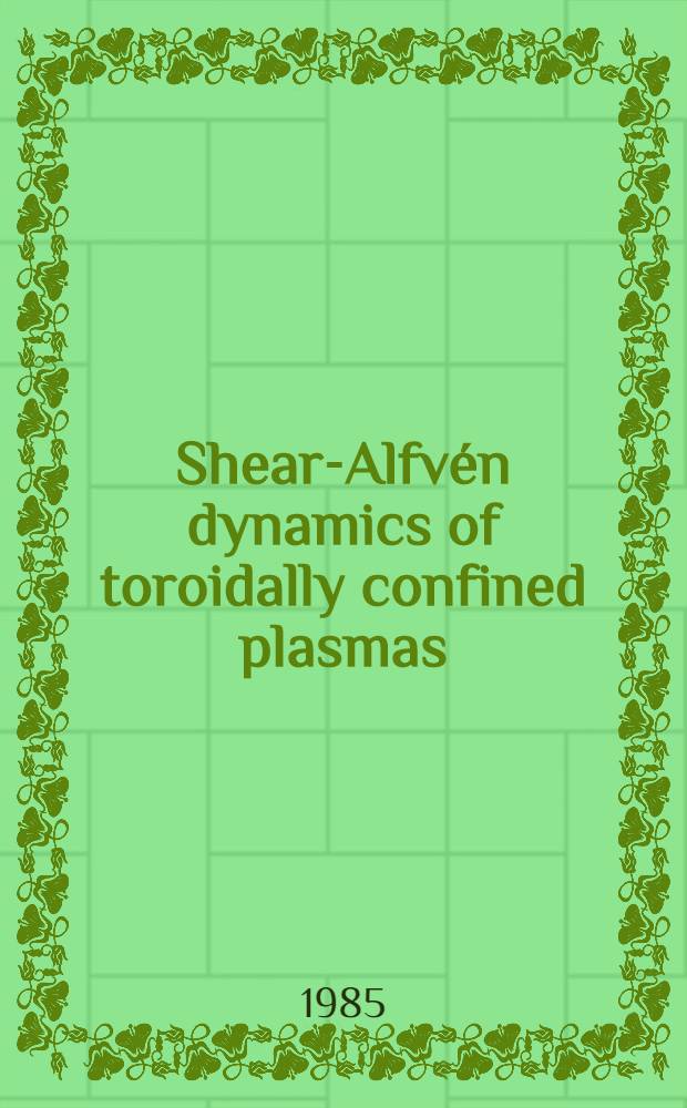 Shear-Alfvén dynamics of toroidally confined plasmas