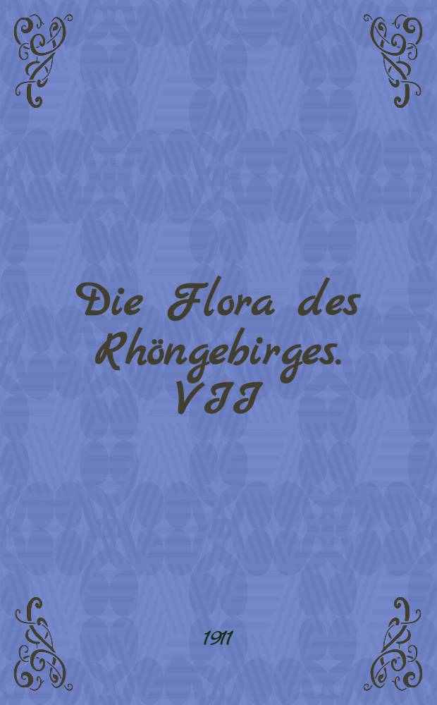 Die Flora des Rhöngebirges. VII