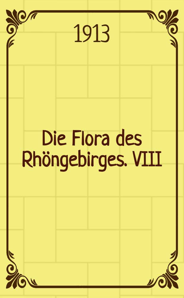 Die Flora des Rh&ouml;ngebirges. VIII