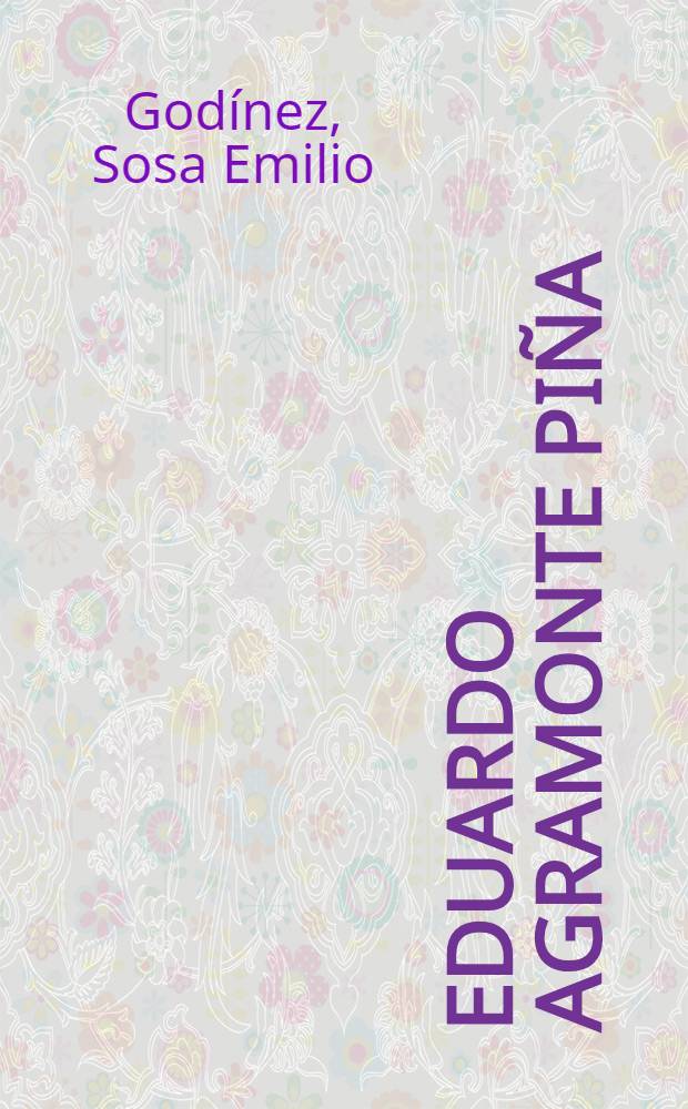 Eduardo Agramonte Piña : Mención biografía