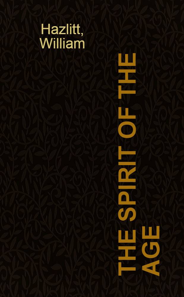 The spirit of the age : or Contemporary portraits