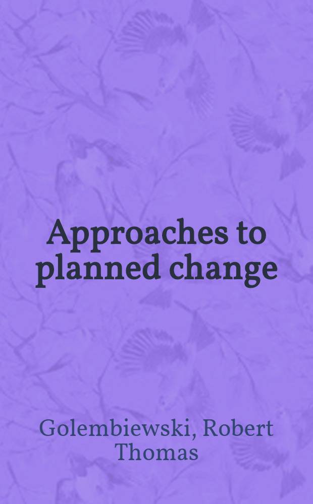 Approaches to planned change : (In 2 pt.)