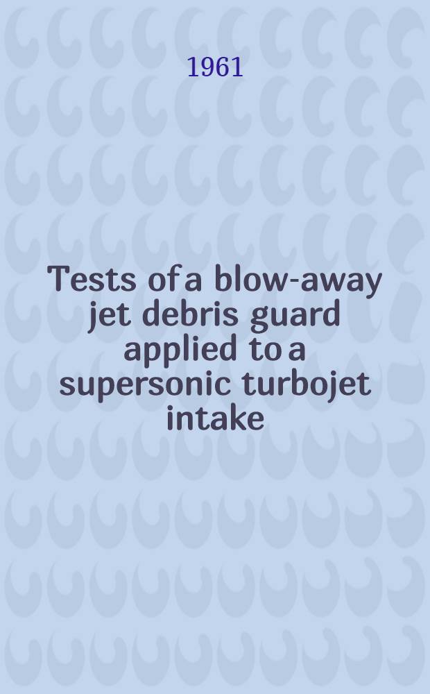 Tests of a blow-away jet debris guard applied to a supersonic turbojet intake