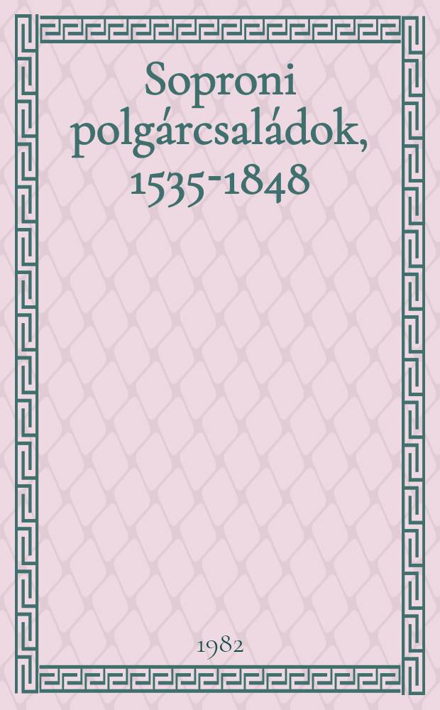 Soproni polgárcsaládok, 1535-1848