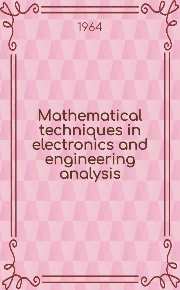 Mathematical techniques in electronics and engineering analysis