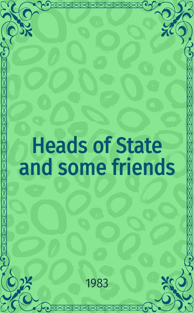 Heads of State and some friends : A catalogue of the Exhib. at the Nelson-Atkins museum of art, Jan. 4 - Fabr. 6, 1983