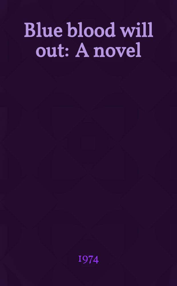 Blue blood will out : A novel