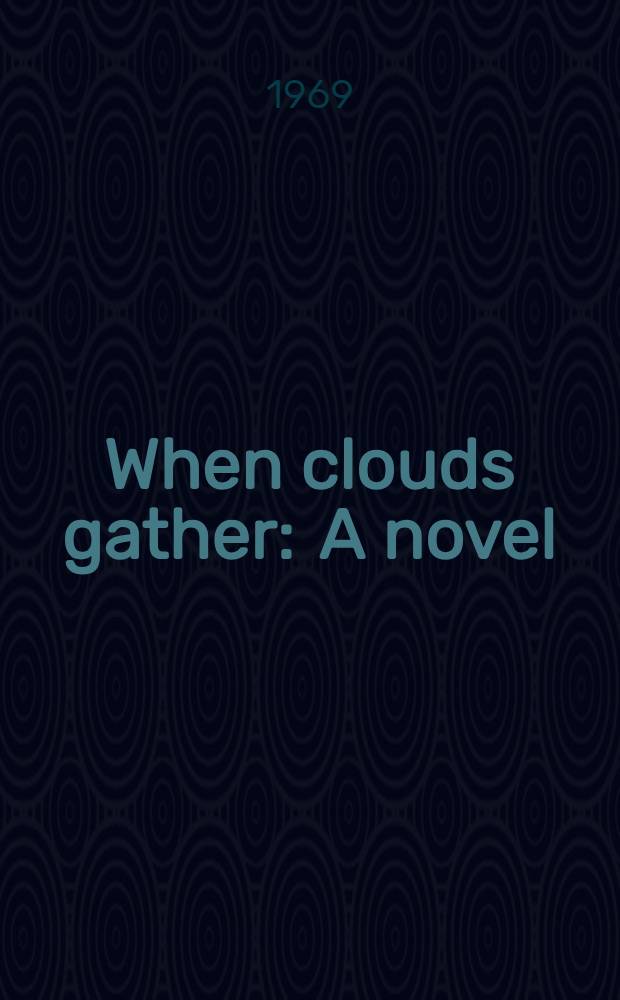 When clouds gather : A novel