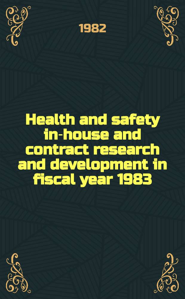 Health and safety in-house and contract research and development in fiscal year 1983