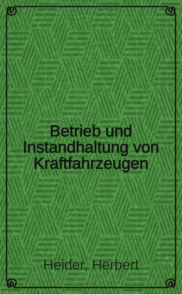 Betrieb und Instandhaltung von Kraftfahrzeugen