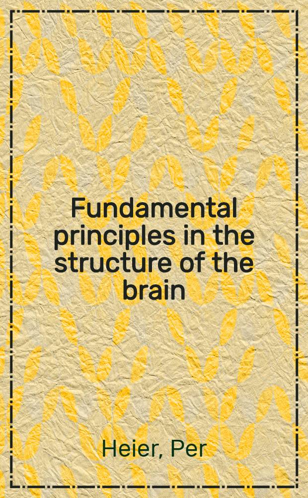 Fundamental principles in the structure of the brain : A study of the brain of petromyzon fluviatilis