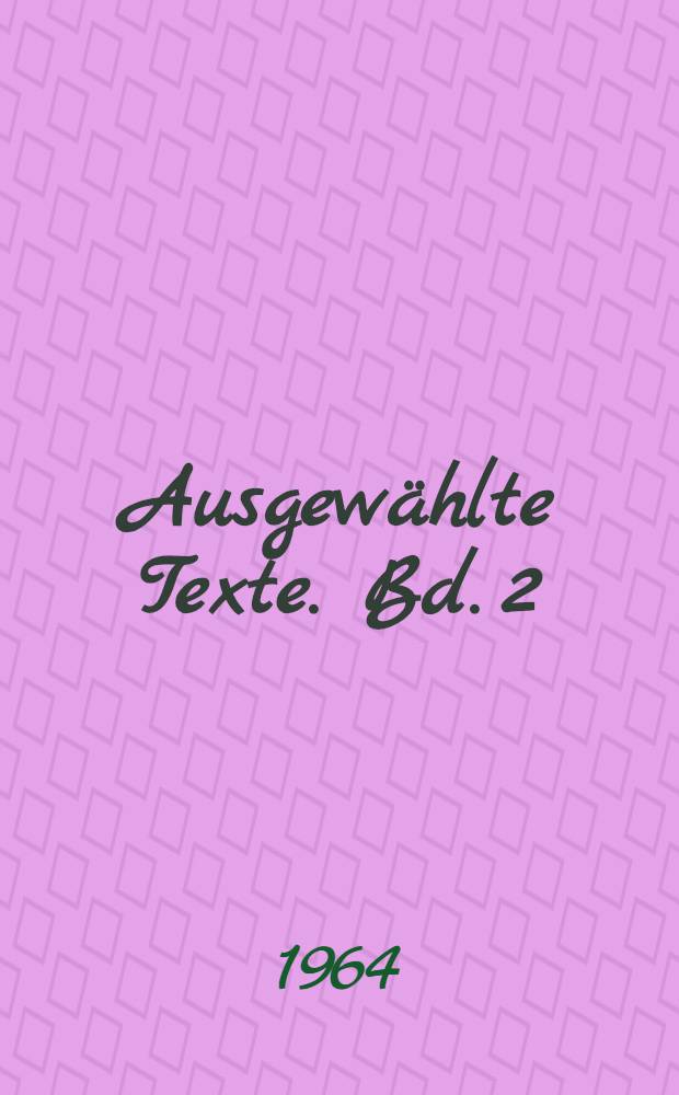 Ausgewählte Texte. Bd. 2