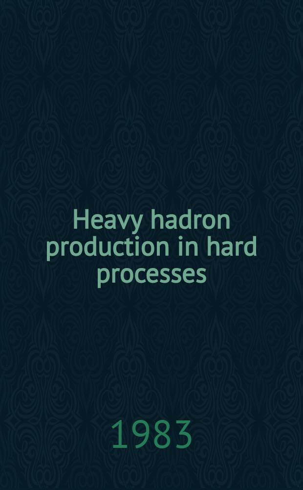 Heavy hadron production in hard processes