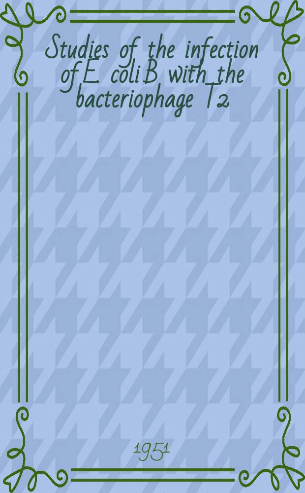 Studies of the infection of E. coli B with the bacteriophage T2