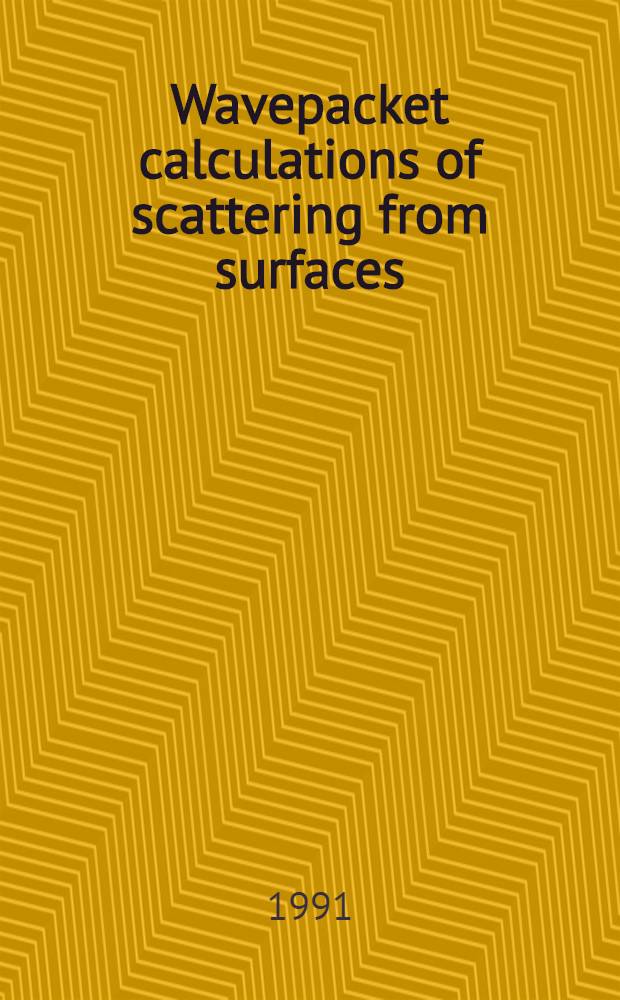 Wavepacket calculations of scattering from surfaces : Akad. avh